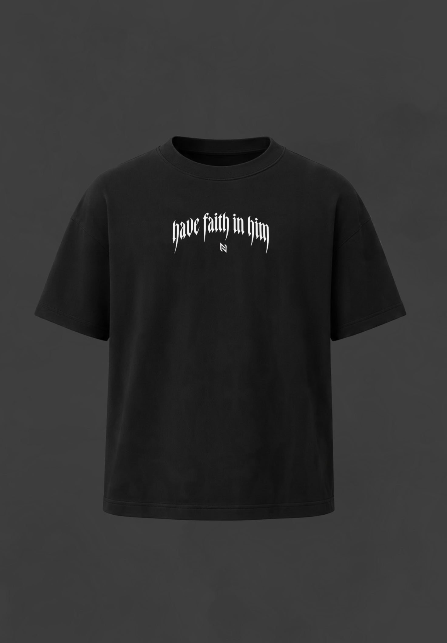 “HAVE FAITH IN HIM” OVERSIZED TEE